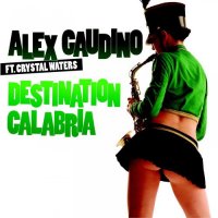 Alex Gaudino Feat. Crystal Waters – Destination calabria
