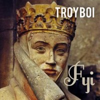 TroyBoi - Fyi