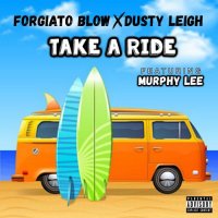 Forgiato Blow, Dusty Leigh, Murphy Lee - Take a Ride