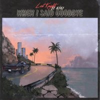 Lost Knights feat. Kiki - When I Said Goodbye