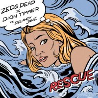 Zeds Dead & Dion Timmer - Rescue (feat. Delaney Jane)