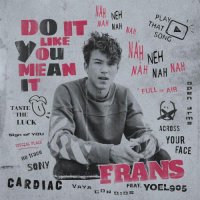 Frans feat. Yoel905 - Do It Like You Mean It