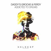 Daddy&#039;s Groove & Ferdy - Addicted To Drums (Extended Mix)