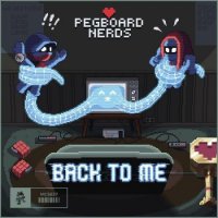 Pegboard Nerds - Back To Me