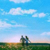 혁(HYUK) - If Only (Feat. 안다은 of 디에이드))
