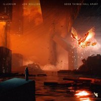 Illenium & Jon Bellion - Good Things Fall Apart