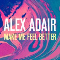 Alex Adair - Make Me Feel Better (Radio Edit)