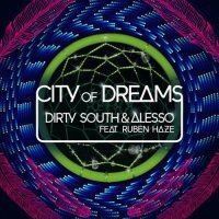 Alesso & Dirty South - City of Dream