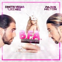 Dimitri Vegas & Like Mike x Paris Hilton - B.F.A.