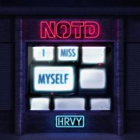 NOTD & HRVY - I Miss Myself