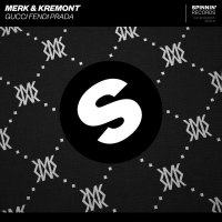 Merk & Kremont - Gucci Fendi Prada (Original Mix)