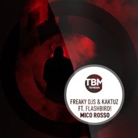 Freaky DJs & KaktuZ feat. Flashbird! - Mico Rosso