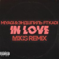 MiyaGi & Эндшпиль feat. KADI - In Love (Mikis Remix)