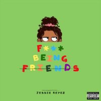 Jessie Reyez - Fuck Being Friends