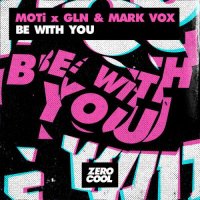 MOTi & GLN & Mark Vox - Be With You