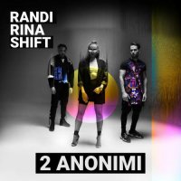 Randi & Rina & Shift - 2 Anonimi (Doi Anonimi)