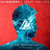 Klingande & Joe Killington - Ready For Love feat. Greg Zlap