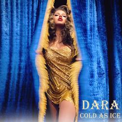 DARA - Cold as Ice  